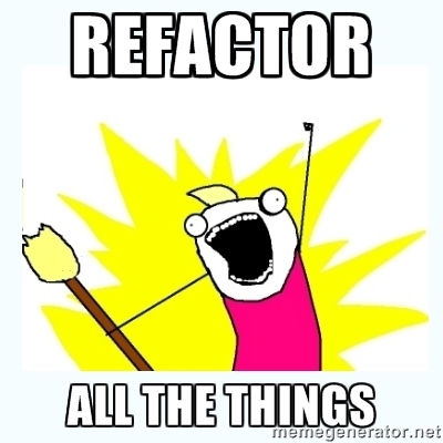 Refactor all the things
